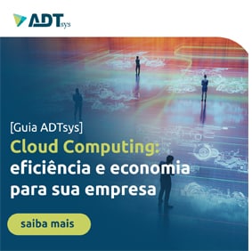 Guia ADTsys] Cloud Computing: eficiência e economia para sua empresa
